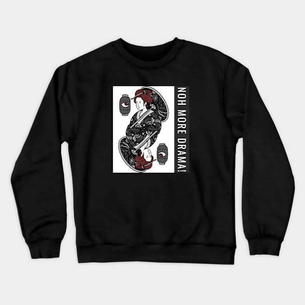 Noh More Drama Crewneck Sweatshirt by G_Sankar Merch